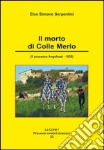 Il morto di colle Merlo. Il processo Angelozzi. 1925