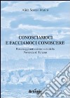 Conosciamoci e facciamoci conoscere. Personaggi noti e meno noti della provincia di Teramo libro