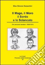 Il mago, il moro, il sordo e lo sciancato. Tre processi neretesi. 1926/1931 libro