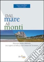 Dal mare ai monti. Itinerario poetico dialettale tra i sapori e le bellezze dei comuni del teramano