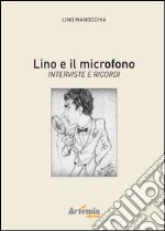 Lino e il microfono. Interviste e ricordi libro