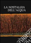 La nostalgia dell'acqua libro