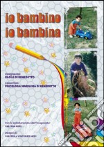 Io bambino. Io bambina libro