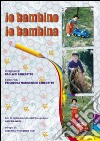 Io bambino. Io bambina libro