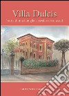 Villa Dulcis. Storia di una famiglia a cavallo di tre secoli libro