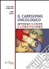 Il caregiving oncologico. Differenze di genere e distress psicologico libro