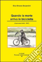 Quando la morte arriva in bicicletta. Il processo Iobbi 1947 libro