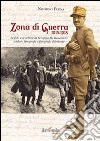 Zona di guerra 1915-1918. Le foto e le lettere di Serafino de Benedictis soldato tipografo e fotografo dilettante libro