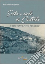 Sotto i cieli di Castelli. Il mio «dove stetti fanciullo» libro