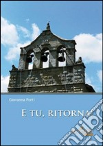 E tu, ritorna libro