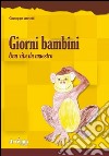 Giorni bambini. Una vita da maestro libro