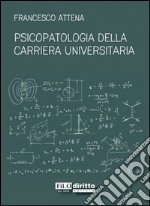 Psicopatologia della carriera universitaria libro