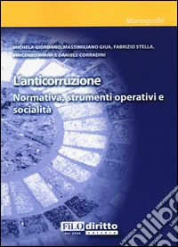 L'anticorruzione. Normativa, strumenti operativi e sociali libro