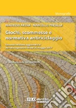 Giochi, scommesse e normativa antiriciclaggio. Seconda edizione aggiornata al decreto legislativo 90 del 25 maggio 2017