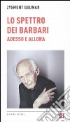 Lo spettro dei barbari. Adesso e allora libro