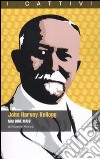 John Harvey Kellogg. Mai dire mais libro