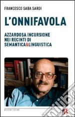 L'Onnifavola. Azzardosa incursione nei recinti di semantica & linguistica libro