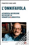 L'Onnifavola. Azzardosa incursione nei recinti di semantica & linguistica libro