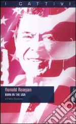 Ronald Reagan. Born in the Usa libro