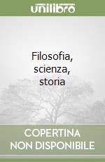 Filosofia, scienza, storia libro