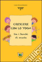 Crescere con lo yoga tra i banchi di scuola libro