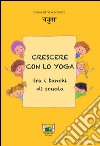 Crescere con lo yoga tra i banchi di scuola libro
