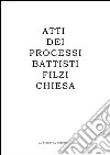 Atti dei processi Battisti, Filzi, Chiesa. Ediz. italiana e tedesca libro di Albertazzi M. (cur.)