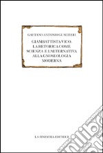 Giambattista Vico. La retorica come scienza e l'alternativa alla gnoseologia moderna libro