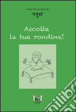 Ascolta la tua rondine! libro