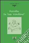 Ascolta la tua rondine! libro