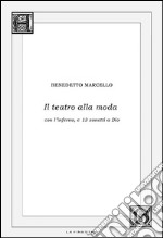 Il teatro alla moda. Con l'inferno, e 13 sonetti a Dio libro