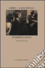 Interrogation. Ediz. italiana e francese libro