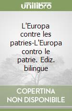 L'Europa contre les patries-L'Europa contro le patrie. Ediz. bilingue libro