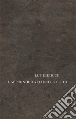 L'apprendistato della città. Testo francese a fronte libro