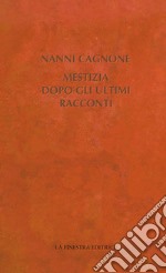 Mestizia dopo gli ultimi racconti libro