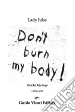 Don't burn my body! Liriche hip hop