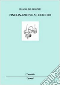 L'inclinazione al cerchio libro