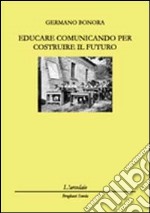 Educare comunicando per costruire il futuro