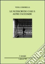 Le nudecrude cose e altre faccende libro