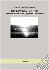Dell'ombra la luce