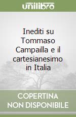 Inediti su Tommaso Campailla e il cartesianesimo in Italia libro