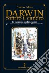 Darwin contro il cancro libro