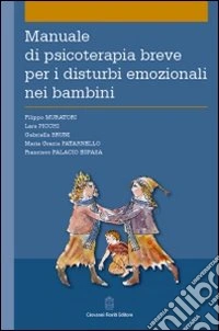 Manuale di psicoterapia breve per i disturbi emozionali nei bambini libro