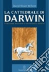 La Cattedrale di Darwin. Evoluzione, religione e natura della società libro