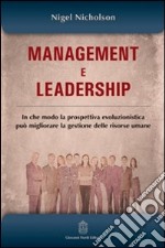 Management e leadership. In che modo la prospettiva evoluzionistica può migliorare la gestione delle risorse umane libro