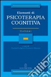 Elementi di psicoterapia cognitiva libro di Perdighe C. (cur.); Mancini F. (cur.)