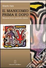 Il manicomio prima e dopo. Riflessioni di uno psichiatra italiano