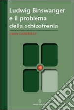 Ludwig Binswanger e il problema della schizofrenia libro