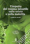 L'impatto del trauma infantile sulla salute e sulla malattia. L'epidemia nascosta libro