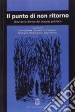 Il punto di non ritorno. Itinerari e derive del trauma psichico libro